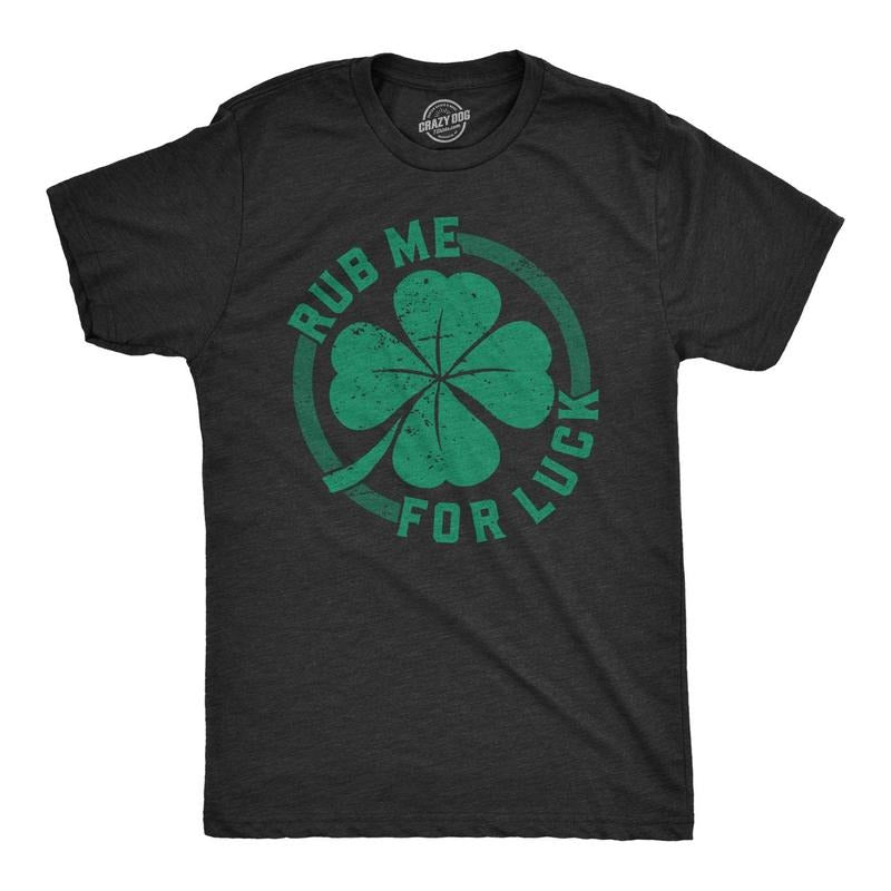 Mens Rub Me For Luck T Shirt Funny Saint Patricks Day Cool Shamrock St Patty Tee Hoodie, Sweatshirt | GrindPrints.com