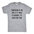Mens Sarcasm Is An Art If It Was A Science I'd Have My PhD Tshirt Funny Witty Saying Tee Mens Funny T Shirts Cool Tees...