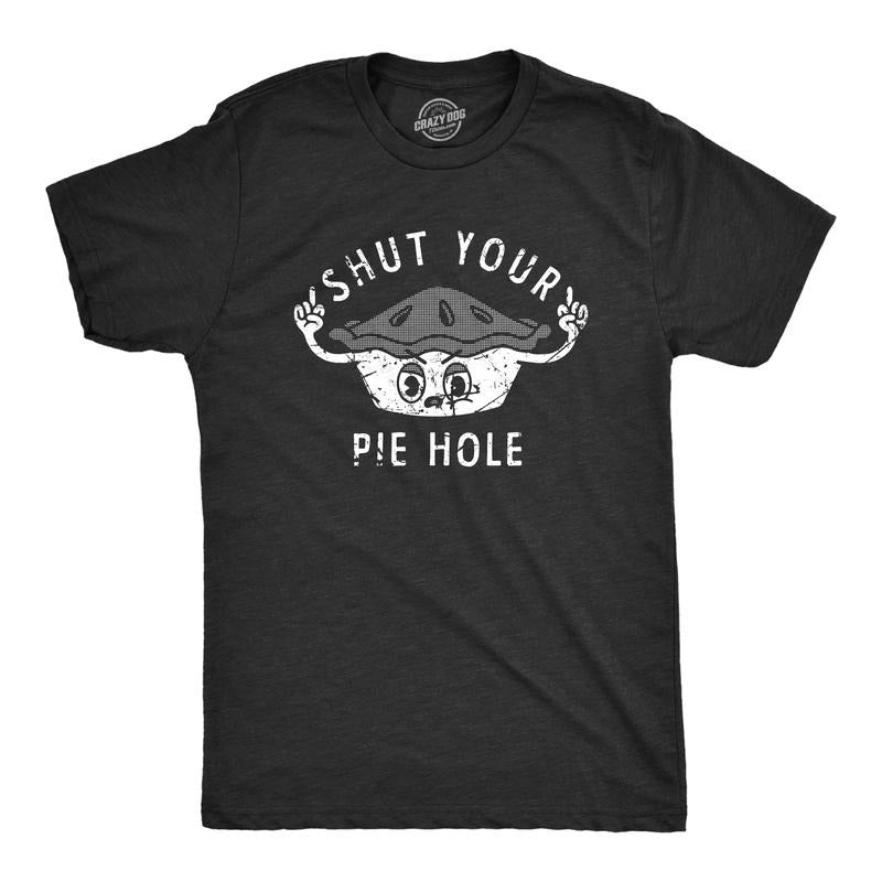 Mens Shut Your Pie Hole T Shirt Funny Rude Baked Pastry Joke Tee For Guys Mens Funny T Shirts Cool Tees Soft Stylish...