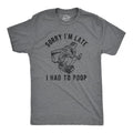Mens Sorry Im Late I Had to Poop T Shirt Funny Saying Toilet Pooping Graphic Offensive Tee Mens Funny T Shirts Cool Tees...