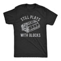 Mens Still Plays With Blocks T-shirt DRG Funny Car Mechanic Racing Garage Graphic Hoodie, Sweatshirt | GrindPrints.com