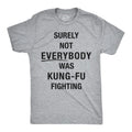 Mens Surely Not Everybody Was Kung Fu Fighting T shirt Funny Sarcastic Saying Mens Funny T Shirts Cool Tees Soft Stylish...