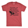 Older I Get More I Understand Why Roosters Start Day Screaming Funny Cool Soft Red T-Shirts, Hoodie, Sweatshirt