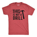 Mens This Is Not A Drill T Shirt Tools Hammer Shirt for Dad Funny Father's Day Idea Tee Mens Funny T Shirts Cool Tees...