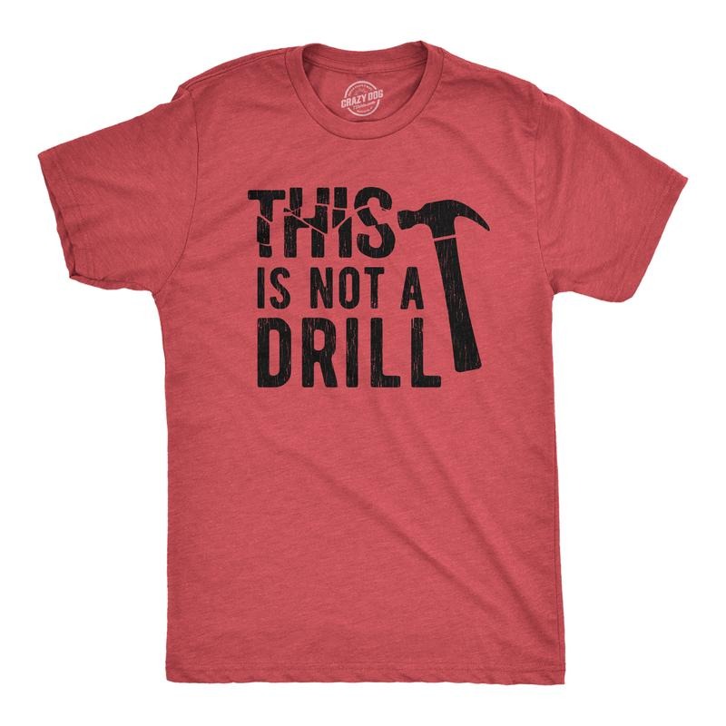 Mens This Is Not A Drill T Shirt Tools Hammer Shirt for Dad Funny Father's Day Idea Tee Mens Funny T Shirts Cool Tees...