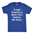 Mens Triple Negatives Dont Not Bother Me None T Shirt Funny Sarcastic Grammer Joke Tee For Guys Hoodie, Sweatshirt