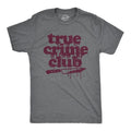 Mens True Crime Club T Shirt Funny Murder Podcast Sarcastic Graphic Tee Mens Funny T Shirts Cool Tees Soft Stylish Casual...