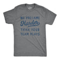 Mens We Pregame Harder Than Your Team Plays T Shirt Funny Drinking Joke Novelty Tee For Guys Hoodie, Sweatshirt