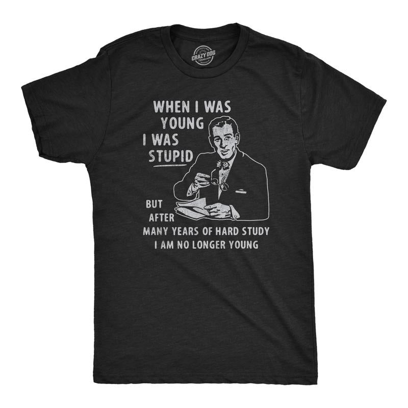 When I Was Young I Was Stupid Funny Dumb Old Idiot Joke Guys Funny Cool Soft Casual Menswear Funny Sarcastic Short Sleeve Novelty Guys Black T-Shirts, Hoodie, Sweatshirt