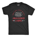 Mens Why I Dont Go Into Abandoned Cabins T Shirt Funny Sarcastic Horror Movie Halloween Tee Mens Funny T Shirts Cool Tees...