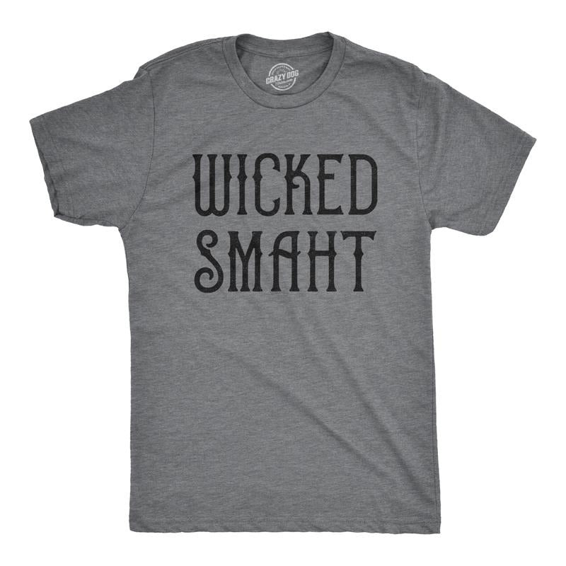 Wicked Smaht Funny Boston Accent Smart Hilarious Funny Cool Soft Casual Menswear Funny Teacher Short Sleeve Novelty Guys Dark Grey T-Shirts, Hoodie, Sweatshirt