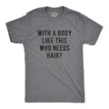 Mens With A Body Like This Who Needs Hair T Shirt Funny Balding Dad Bod Tee Mens Funny T Shirts Cool Tees Soft Stylish...
