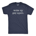 Mens Woke Up Gay Again T Shirt Funny Queer Lesbian Sexuality Joke Tee for Guys Mens Funny T Shirts Cool Tees Soft Stylish...