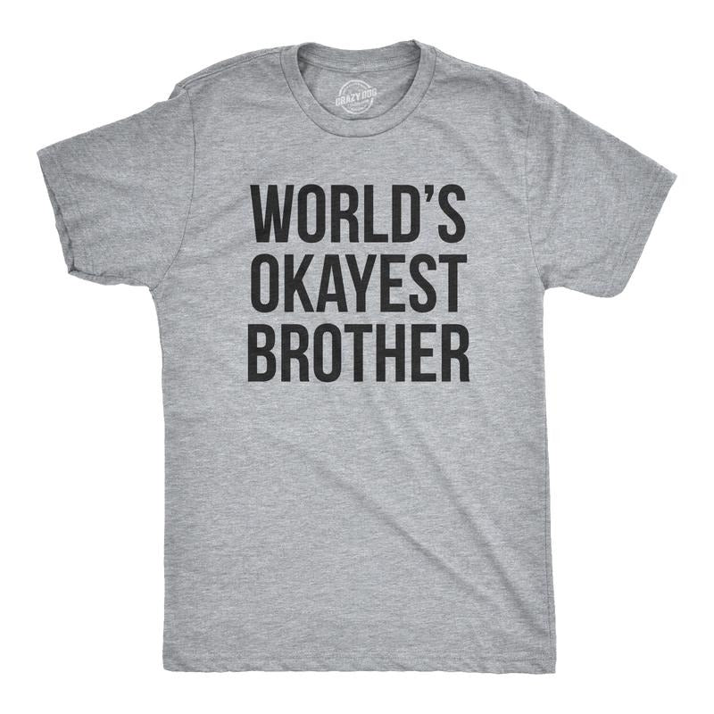 Worlds Okayest Brother Shirt Funny Big Brother Sister Funny Cool Soft Casual Menswear Sibling Funny Brother Short Sleeve Novelty T-Shirts, Hoodie, Sweatshirt