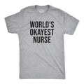 Worlds Okayest Nurse Funny Sarcastic Doctor Guys Funny Cool Soft Casual Menswear Sarcastic Funny Sibling Short Sleeve Novelty Light Grey T-Shirts, Hoodie, Sweatshirt