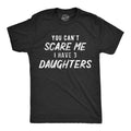 Mens You Can't Scare Me I Have Three Daughters T Shirt Funny Parenting Fathers Day Tee Mens Funny T Shirts Cool Tees Soft...