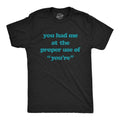 Mens You Had Me At The Proper Use Of You're T Shirt Funny Correcting Grammar Tee Mens Funny T Shirts Cool Tees Soft...