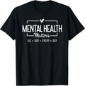 Mental Health Matters All Day Every Day Inspirational T-Shirt | Unisex Cotton Tee Gift, Crewneck, Short Sleeve Hoodie,...