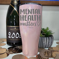 Mental Health Matters Laser Etched Tumbler T-Shirts, Hoodie, Sweatshirt | GrindPrints.com