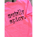 Mentally Spicy Graphic Tee Hoodie, Sweatshirt | GrindPrints.com