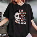 Michael Myers I'M Nicer Than My Face Shirt Horror Movie Shirt Michael Myers Halloween Shirt Horror Characters Shirt Halloween T-Shirts, Hoodie, Sweatshirt