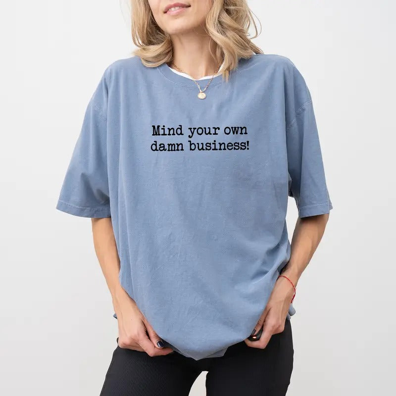 Mind Your Own Business Comfort Colors Shirt, Women Power Graphic Tee, Women's Rights Unhinged Shirt, Equal Rights Women...