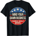 Mind Your Own Damn Business Harris Walz 2024 for President T-Shirt made in usa Hoodie, Sweatshirt | GrindPrints.com