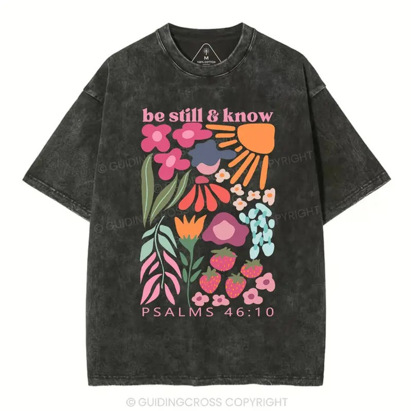 [ Mineral Wash ] Be Still Know Christian Washed Floral Psalms 46:10 Jesus Washed Shirt T-Shirts, Hoodie, Sweatshirt