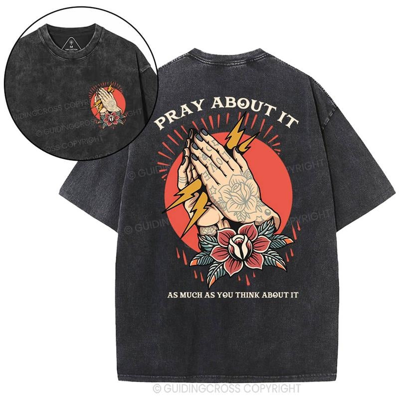 [ Mineral Wash ] Pray About It Chrsitian Washed TShirt Jesus Graphic Washed Style Shirt Hoodie, Sweatshirt | GrindPrints.com