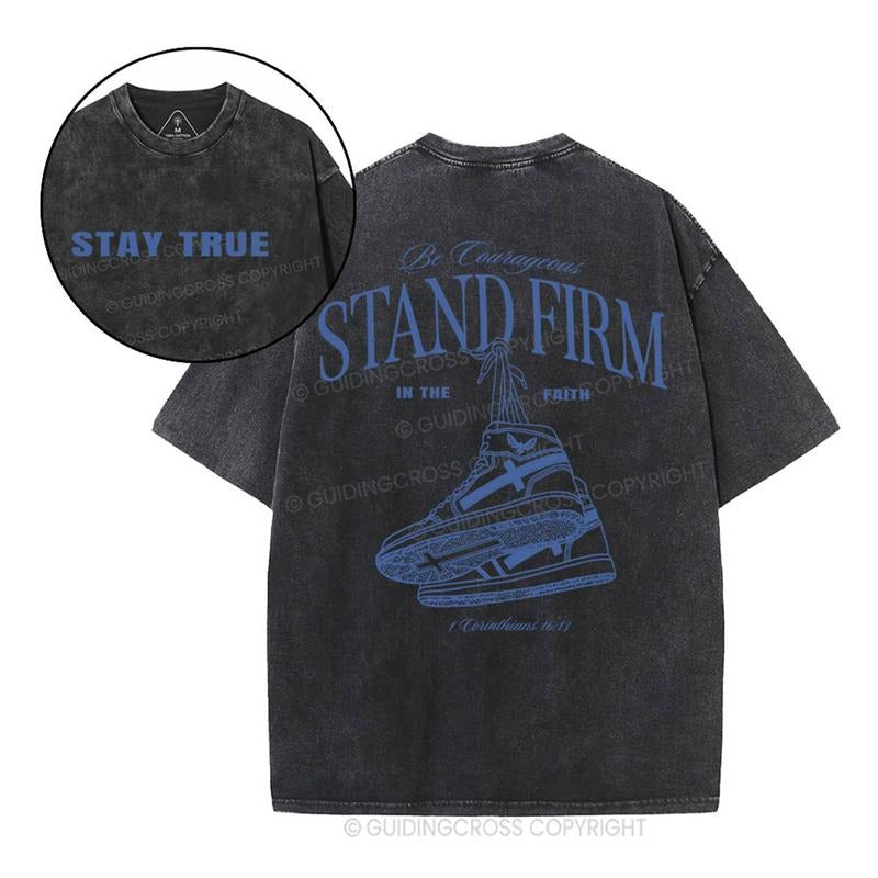 [ Mineral Wash ] Stand Firm Stay True Christian Washed Jesus Washed Shirt T-Shirts, Hoodie, Sweatshirt