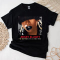 Missy Elliott Im Better T Shirt_Cotton Perfect Boyfriend Girlfriend T-Shirts, Hoodie, Sweatshirt
