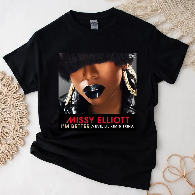 Missy Elliott Im Better T Shirt_Cotton Perfect Boyfriend Girlfriend T-Shirts, Hoodie, Sweatshirt