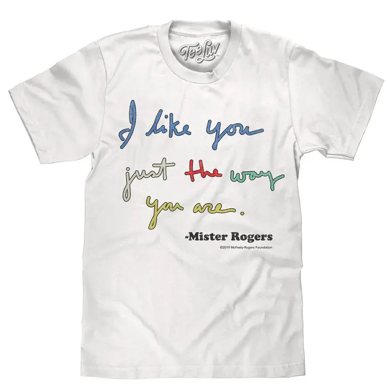 Mister Rogers "I Like You Just The Way You Are" T-Shirt - White Hoodie, Sweatshirt | GrindPrints.com