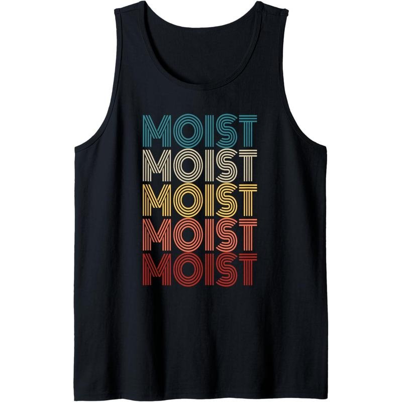 Moist Retro Funny Meme Sarcastic Humor Offensive Moist Tank Top Made in USA T-Shirts, Hoodie, Sweatshirt | GrindPrints.com