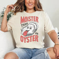 Moister Than An Oyster Comfort Colors Shirt, Funny Graphic Tee, Unique Humor T-Shirt, Cool Gift Idea, Quirky Tee, Trendy...