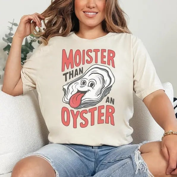 Moister Than An Oyster Comfort Colors Shirt, Funny Graphic Tee, Unique Humor T-Shirt, Cool Gift Idea, Quirky Tee, Trendy...
