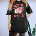 Moister Than An Oyster Shirt, Retro Funny Graphic Tee, Unique Humor T-Shirt, Cool Gift Idea, Trendy Casual Wear, Fun...