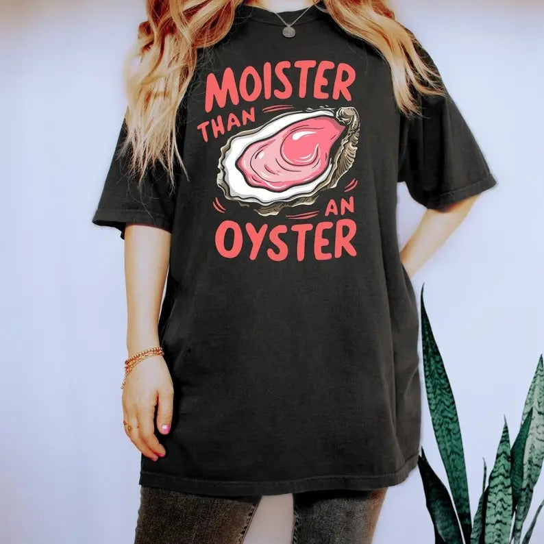 Moister Than An Oyster Shirt, Retro Funny Graphic Tee, Unique Humor T-Shirt, Cool Gift Idea, Trendy Casual Wear, Fun...