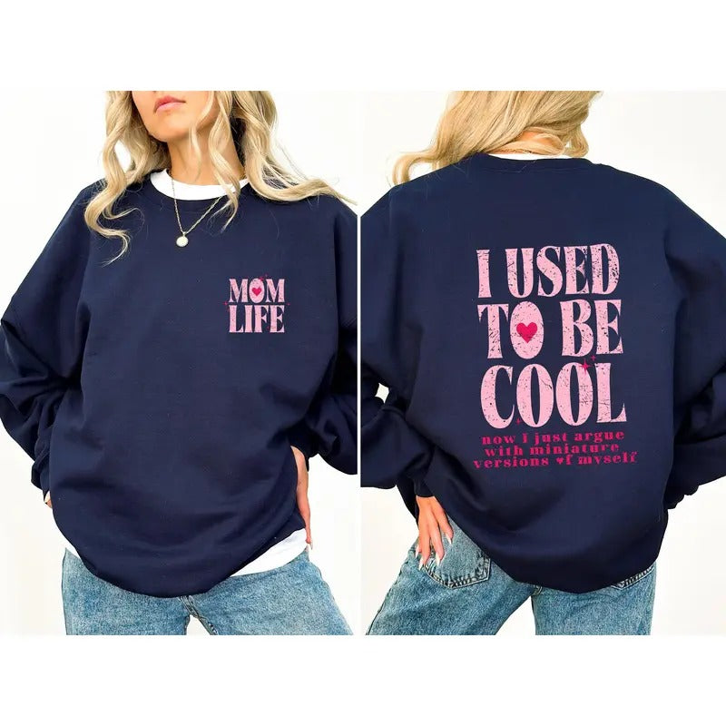 Mom Life, Used To Be Cool, Mama, Mother's Day Sweatshirt, Women's Crew Neck, Crewneck T-Shirts, Hoodie | GrindPrints.com