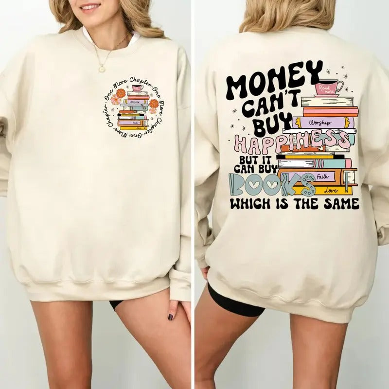 Money Can't Buy Happiness But It Can Buy Books Which Is The Same Double Sides Tshirt, Hoodie, Sweatshirt For Book Lover,...