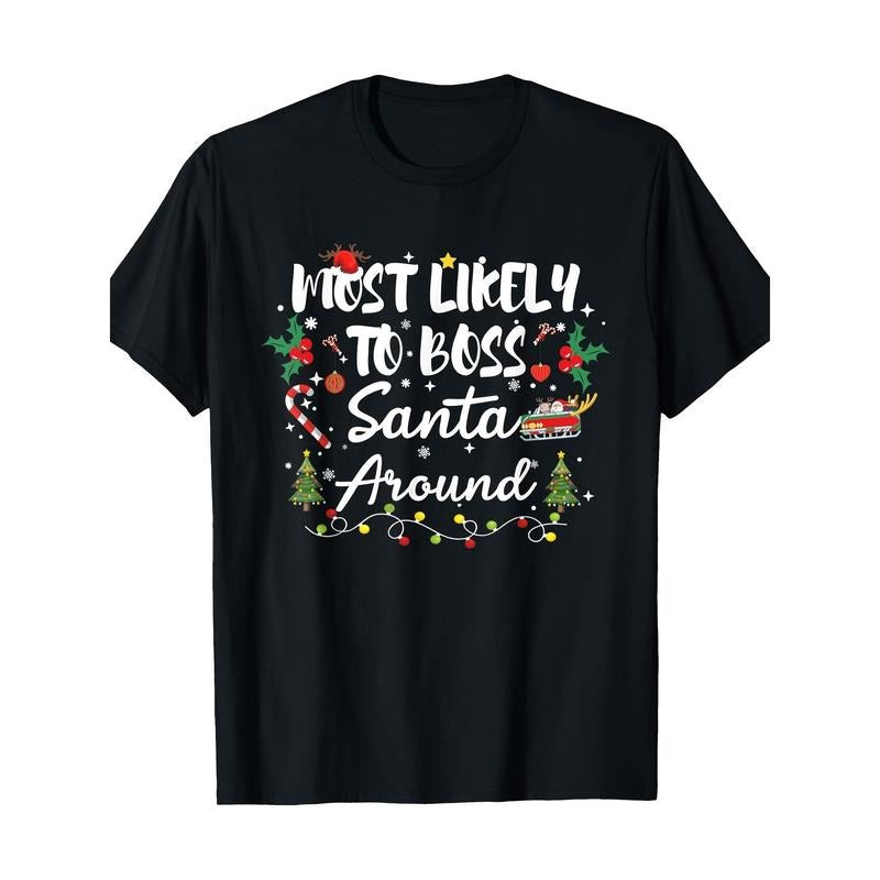 Most Likely Boss Santa Around Matching Family Christmas T-Shirt Made in USA Hoodie, Sweatshirt | GrindPrints.com