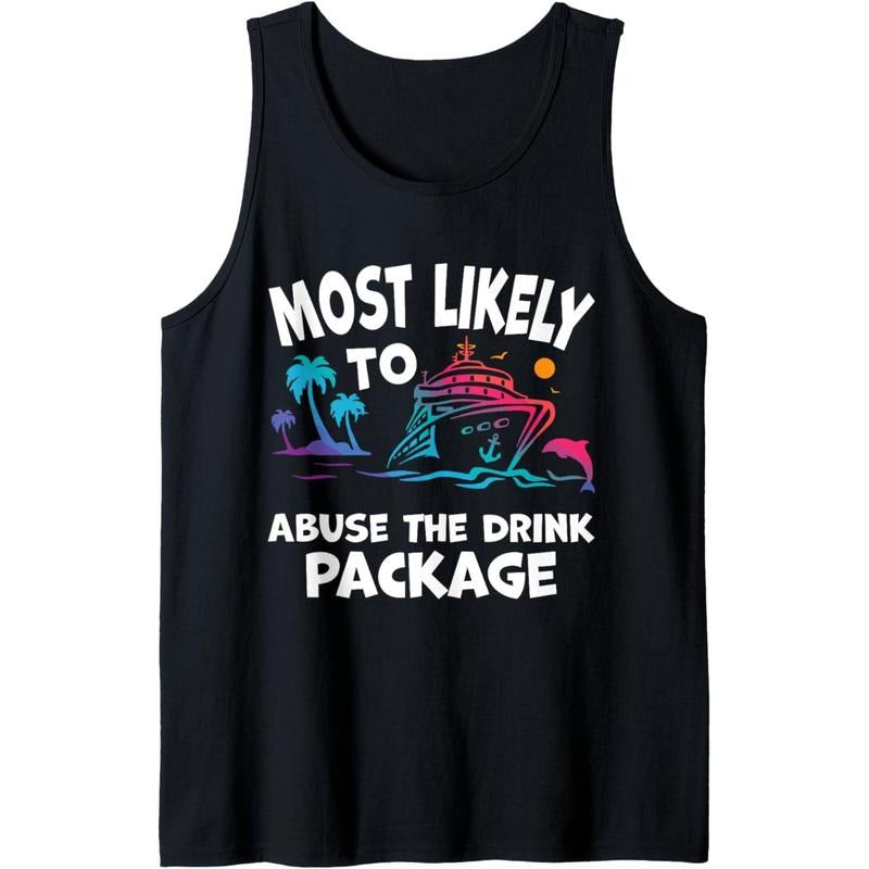 Most Likely Abuse Drink Package Funny Cruise Tank Top Made USA T-Shirts, Hoodie, Sweatshirt