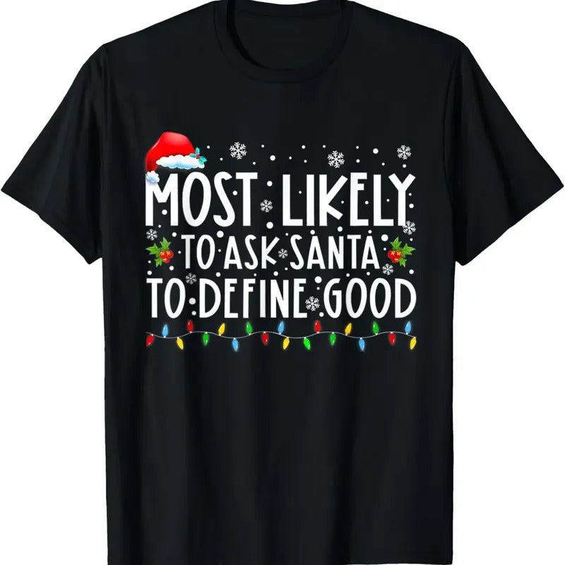Most Likely To Ask Santa To Define Good Christmas Matching T-Shirt Hoodie, Sweatshirt | GrindPrints.com