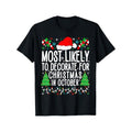 Most Likely To Decorate For Christmas In October Xmas Family T-Shirt, 100% Cotton, Gift for Men Women Friends Family,...