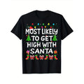 Most Likely To Get High With Santa Christmas Funny Adult Men T-Shirt, 100% Cotton, Halloween Thanksgiving Christmas Gift...