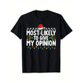 Most Likely Give My Opinion Funny 100% Cotton Communication Occasion S XXXL Black Made Usa T-Shirts, Hoodie, Sweatshirt