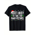 Most Likely To Take Too Many Pictures Funny Christmas T-Shirt, 100% Cotton, Gift for Men Women Dad Mom Friends, S-XXXL,...