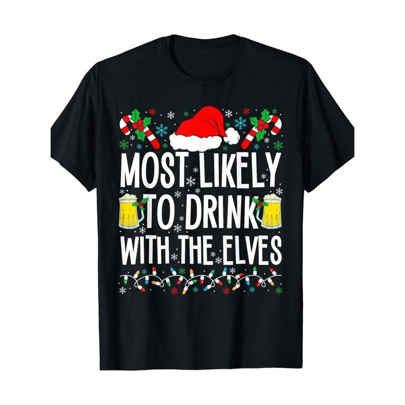 Most Likely to Drink With The Elves Elf Funny Drinking Xmas T-Shirt Made in USA Hoodie, Sweatshirt | GrindPrints.com