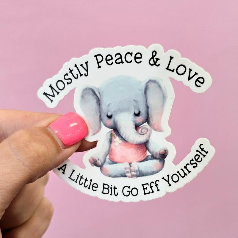 Mostly Peace and Love A Little Big Go Eff Yourself Funny Sticker T-Shirts, Hoodie, Sweatshirt | GrindPrints.com