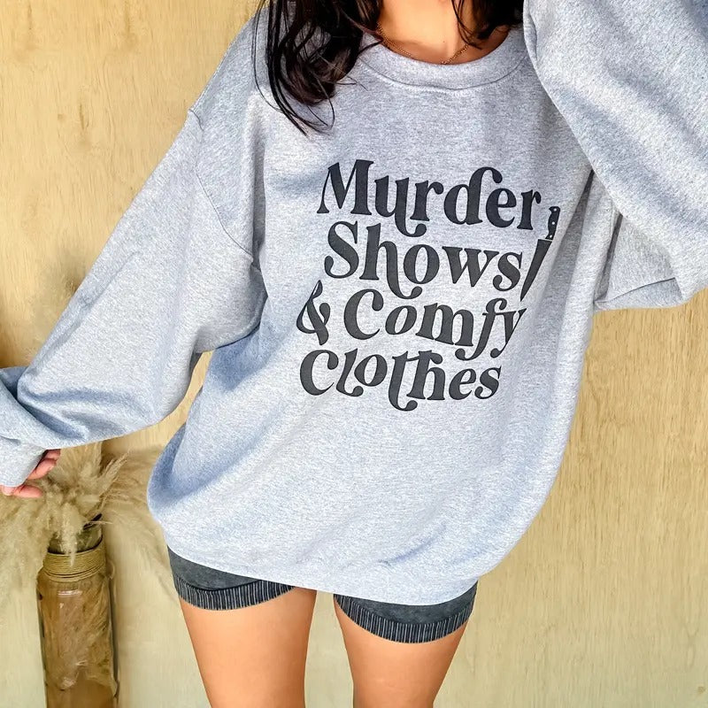 Murder Shows & Comfy Clothes Graphic Pullover T-Shirts, Hoodie, Sweatshirt | GrindPrints.com